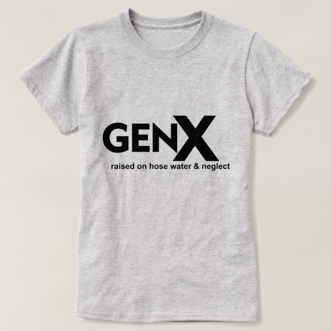 T-shirt GEN X élevé sur l'eau du tuyau et la négligence (Design devant)