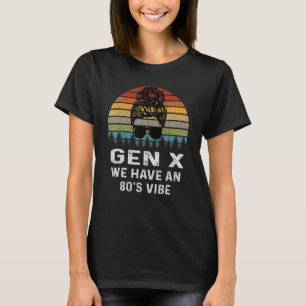 T-shirt Gen X Nous avons un Vibe Retro Sarcasm des années 