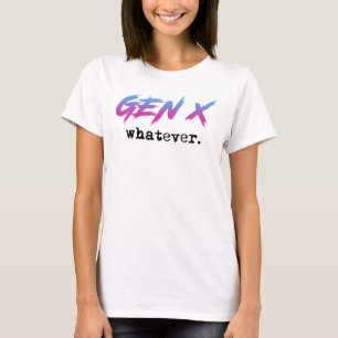 T-shirt Gen X - peu importe