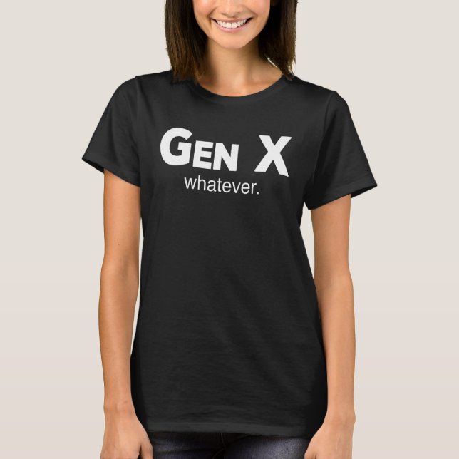 T-shirt Gen X Quelle Que Soit La Génération Sarcastique Dr (Devant)