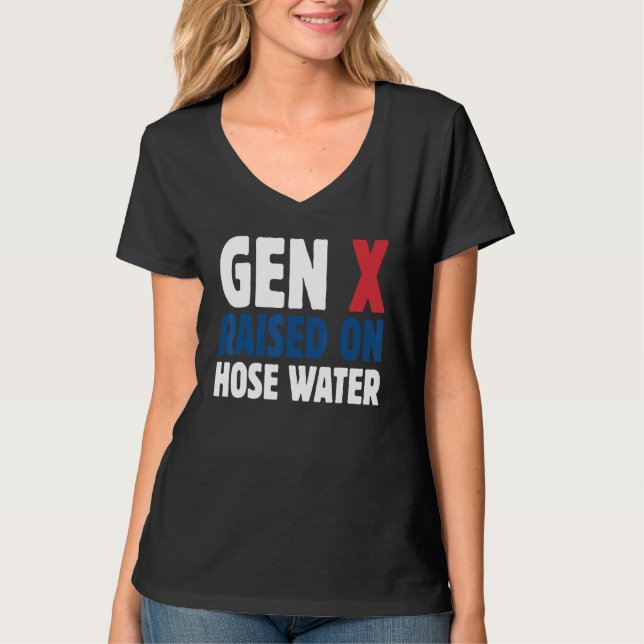 T-shirt Gen X Raised On Hose Water Humor Generation X (Devant)
