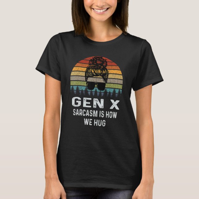 T-shirt Gen X Sarcasme C'Est Comme Ça Que Nous Embrassons  (Devant)