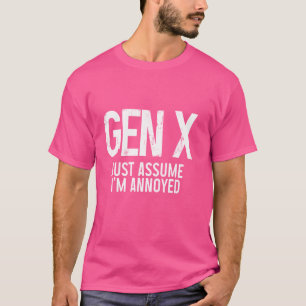 T-shirt Gen X Supposons que je suis ennuyé Funny Génératio