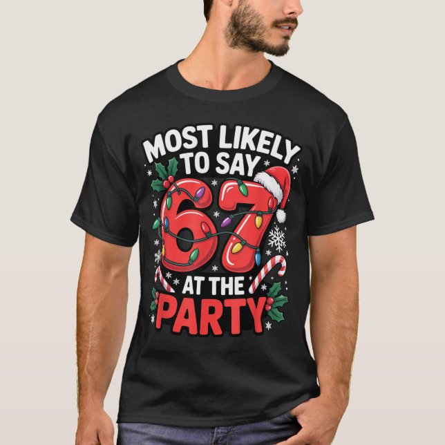 T-shirt Gen Z Christmas Meme For Most Likely To Say 6 7  (Devant)