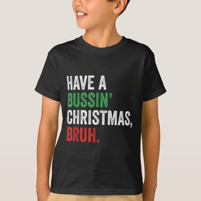T-shirt Gen Z Slang Funny Xmas Have A Bussin Christmas Bru (Devant)