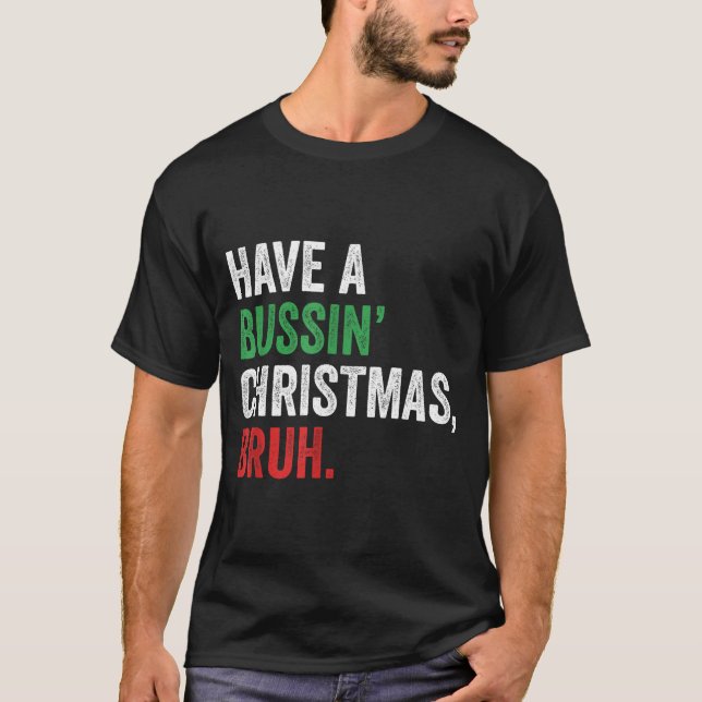 T-shirt Gen Z Slang Funny Xmas Have A Bussin Christmas Bru (Devant)