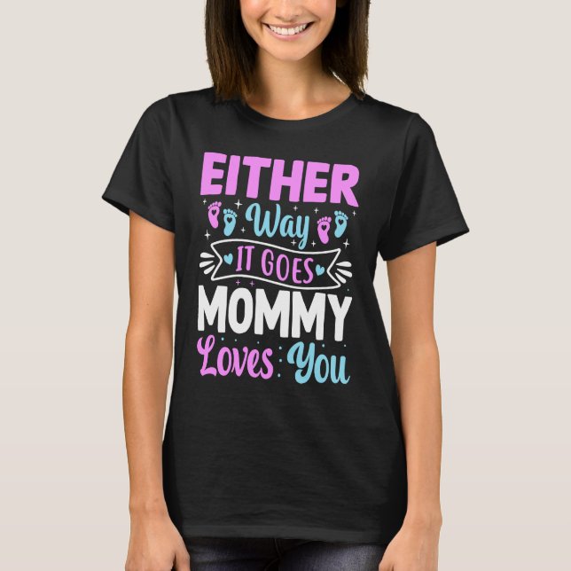T-shirt Gender Announcement  Either Way it Goes Mommy Love (Devant)