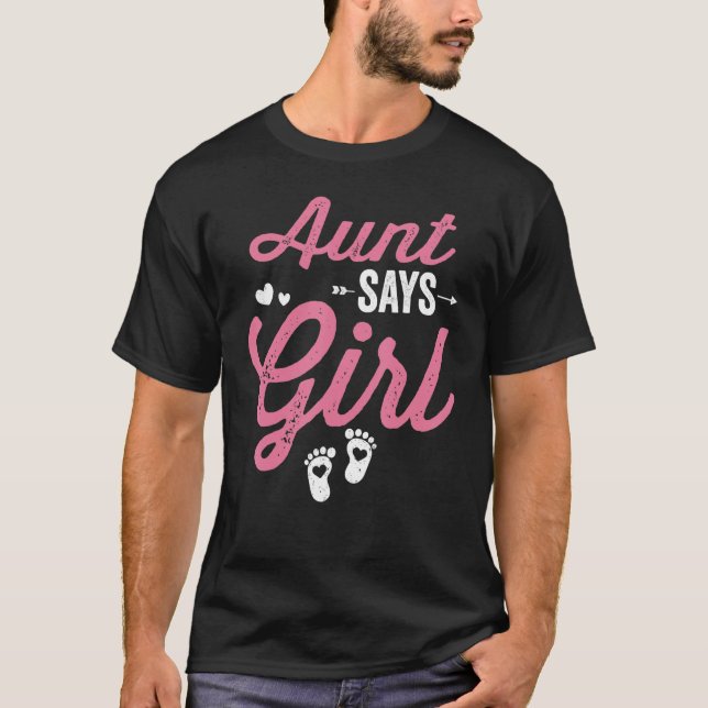 T-shirt Gender reveal Aunt Says Girl Matching Baby Party (Devant)