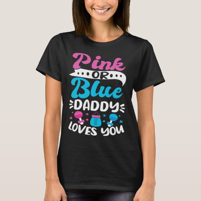T-shirt Gender Reveal Baby Shower Pink Or Blue Daddy Loves (Devant)