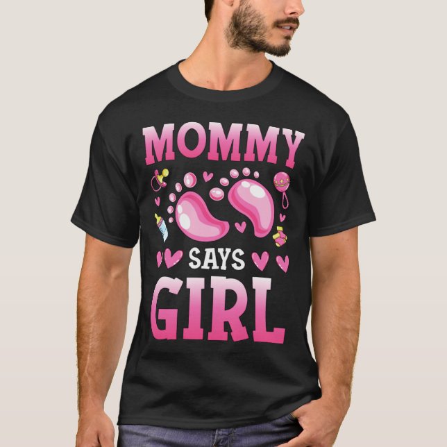 T-shirt Gender Reveal Mommy Says Girl Baby Matching Family (Devant)