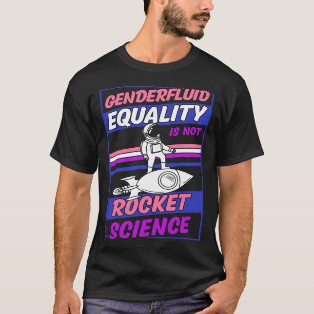 T-shirt Genderfluid Equality Is Not Rocket Science Moon As (Devant)