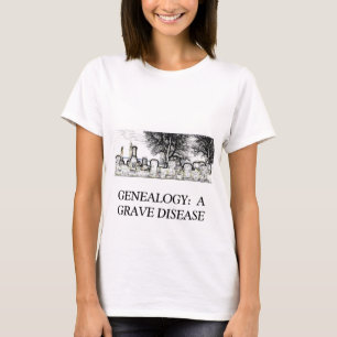 T-SHIRT GÉNÉALOGIE :  UNE MALADIE GRAVE