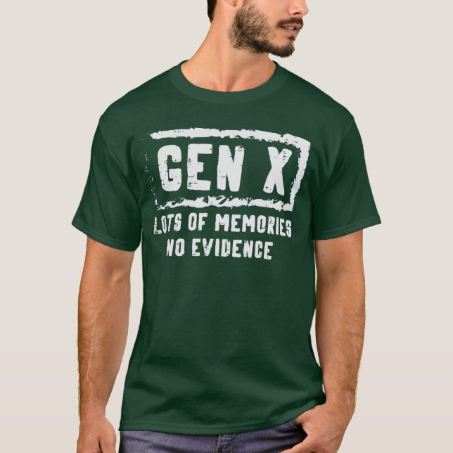 T-shirt Génération X Beaucoup de souvenirs Aucune preuve C (Devant)