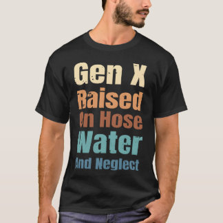 T-shirt Génération X élevée à l'eau de tuyau et à la négli
