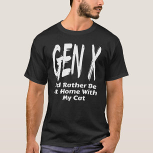 T-shirt Génération X Je préférerais être chez moi avec ma 