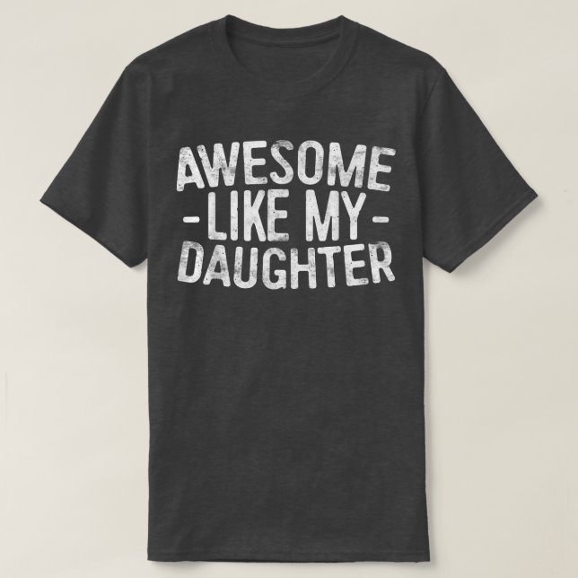 T-shirt Génial comme ma fille Fête des parents  (Design devant)