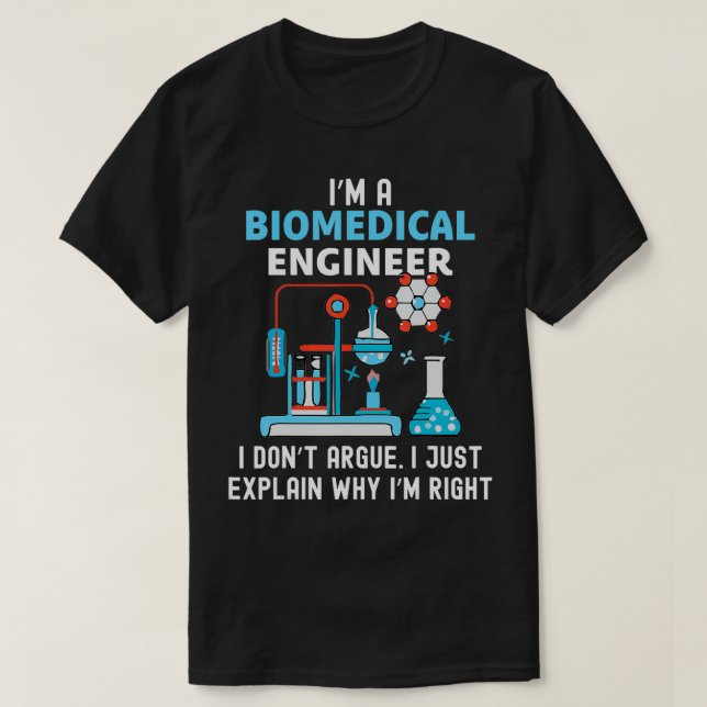 T-shirt Génie biomédical Don't Argue Eplain Why Righ (Design devant)