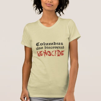 T-shirt GÉNOCIDE également découvert de Columbus