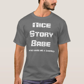 T-shirt Gentil bébé d'histoire. Va maintenant me fait un