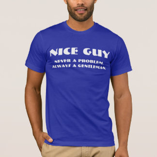 T-shirt Gentil type.  Jamais un problème. Toujours un