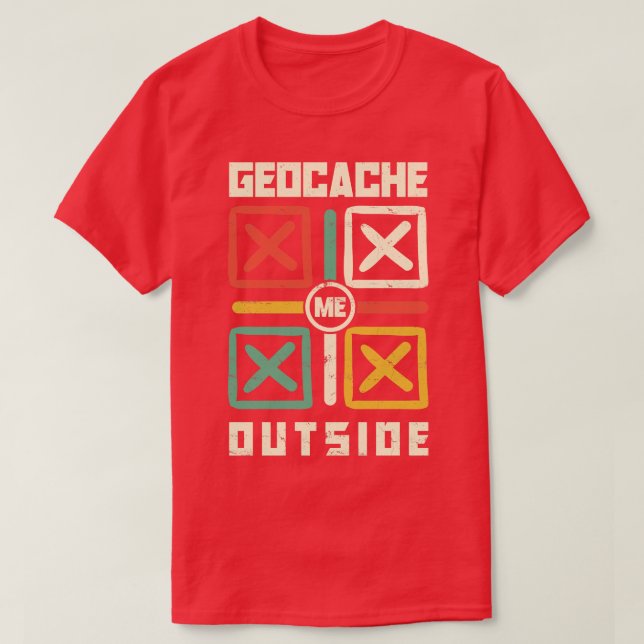 T-shirt Geocache Me à l'extérieur de chasse au trésor pour (Design devant)