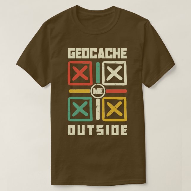T-shirt Geocache Me Outside Scavenger Hunting for a Geocac (Design devant)