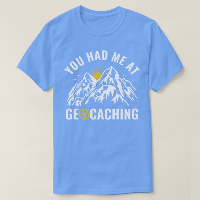T-shirt Géocacheurs Vous M'Avez Eu À Geocaching Drôle (Design devant)