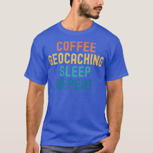 T-shirt Géocaching du café Dormir Répéter Géocaching amusa