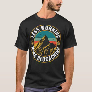 T-shirt Geocaching Funky Geocacher Moins Travailler Plus G