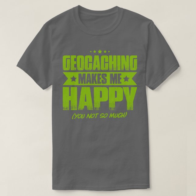T-shirt Geocaching Geocacher Caching Happy Cadeau Présente (Design devant)
