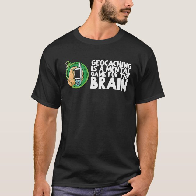 T-shirt Geocaching is a mental game for the brain (Devant)