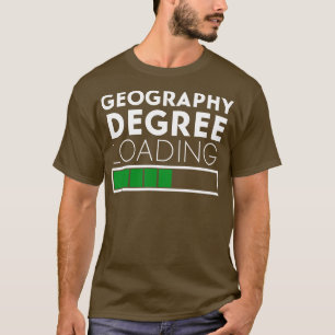 T-shirt Géographie Degré Chargement amusant Dire pour Geog