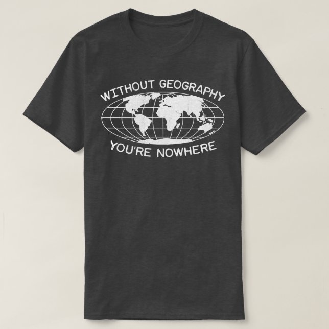 T-shirt Géographie Professeur Fun Citation Earth Globe (Design devant)
