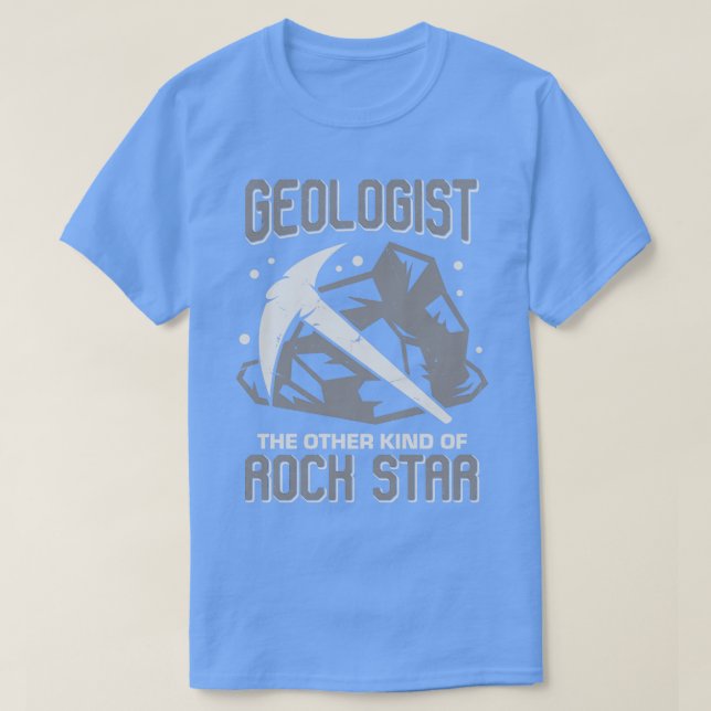 T-shirt Geologist The Other Kind Of Rock Star  (Design devant)