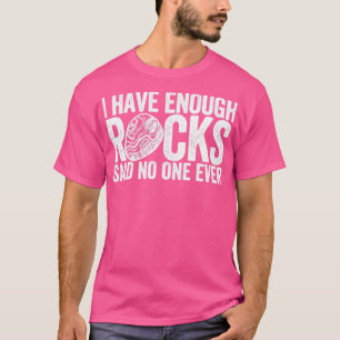T-shirt Géologue De La Chasse Rocheuse Assez De Roches A D