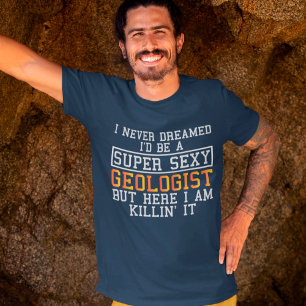 T-shirt Géologue jamais rêvé drôle géologie