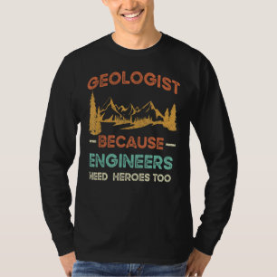 T-shirt Géologue Mens Parce Que Les Ingénieurs Ont Besoin