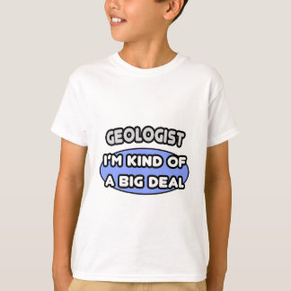 T-shirt Géologue... une sorte de Big Deal