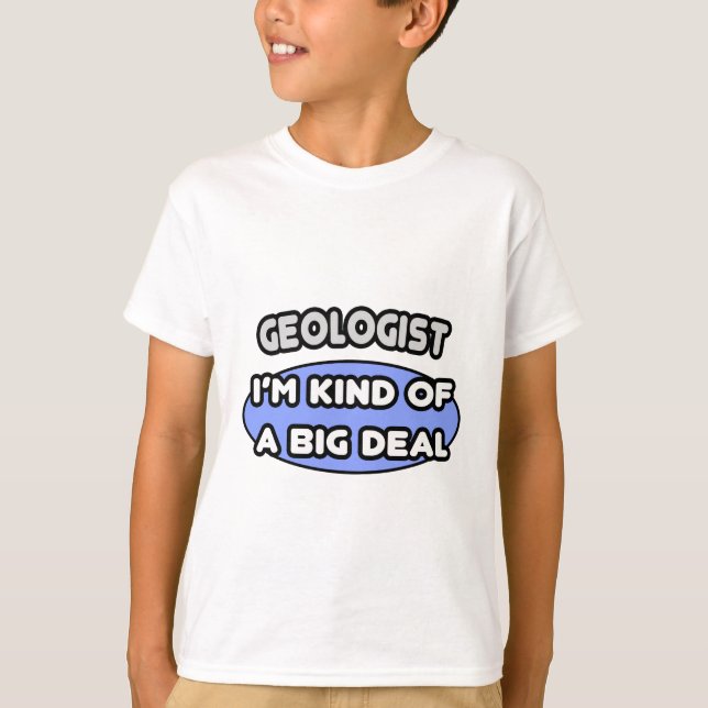 T-shirt Géologue... une sorte de Big Deal (Devant)
