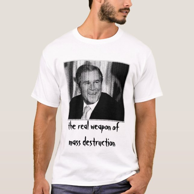 T-shirt George Bush : Arme de destruction massive (Devant)