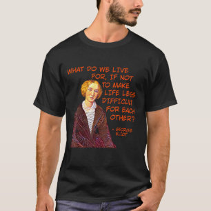 T-shirt George Eliot - Pour quoi vivons-nous ?