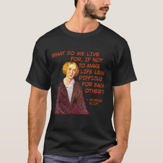 T-shirt George Eliot - Pour quoi vivons-nous ?