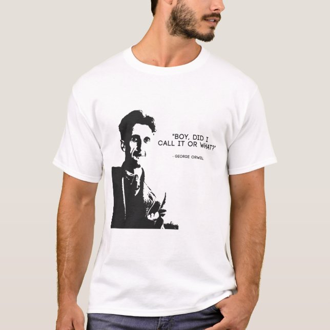 T-shirt George Orwell - "Petit Garçon, Ai-Je Appelé Ça Ou  (Devant)