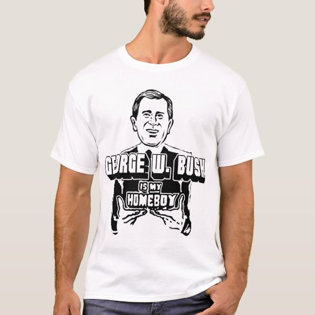 T-shirt George W. Bush est mon Homeboy ! (Devant)