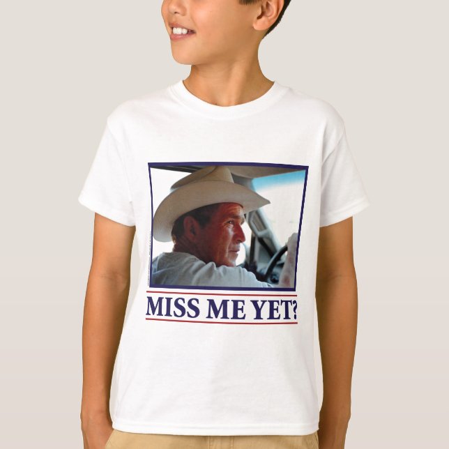 T-shirt George W Bush Me Manque Encore ? (Devant)