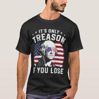 T-shirt George Washington C'est seulement la trahison si v