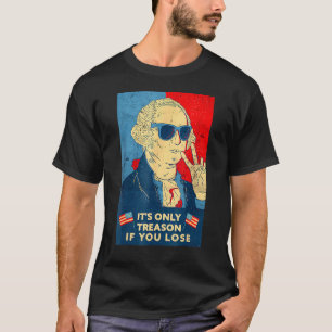 T-shirt George Washington C'est seulement la trahison si v