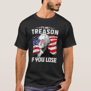 T-shirt George Washington C'est seulement la trahison si v