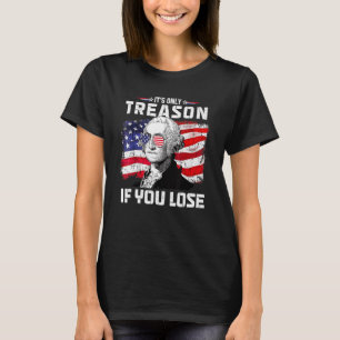 T-shirt George Washington C'est seulement la trahison si v