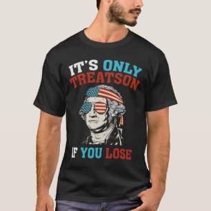 T-shirt George Washington C'est seulement la trahison si v